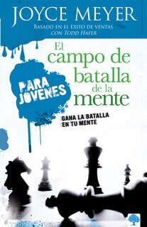 Front cover_El campo de batalla de la mente para jóvenes: Gana la batalla en tu mente / Battlefield of the Mind for Teens: Winning the Battle in Your Mind