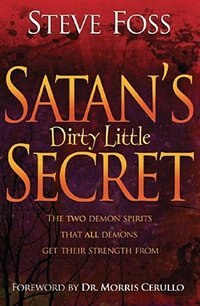 Satan's Dirty Little Secret: The Two Demon Spirits That All Demons Get Their Strength From