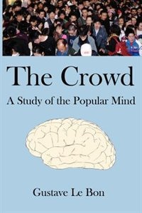 Front cover_The Crowd: A Study Of The Popular Mind