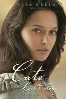 Cate Of The Lost Colony by Lisa Klein