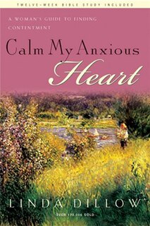 Calm My Anxious Heart: A Woman's Guide To Finding Contentment