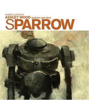 Front cover_Sparrow Volume 0: Ashley Wood Sketches and Ideas