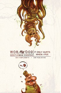 Couverture_Wormwood, Gentleman Corpse Volume 2: It Only Hurts When I Pee
