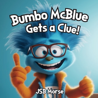 Front cover_Bumbo McBlue Gets a Clue!