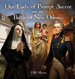 Front cover_Our Lady of Prompt Succor and the Battle of New Orleans