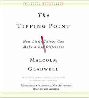 The Tipping Point: How Little Things Can Make a Big Difference by Malcolm Gladwell