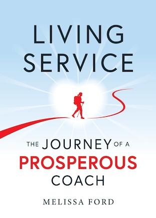 Living Service: The Journey Of A Prosperous Coach