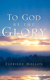 Front cover_To God Be The Glory
