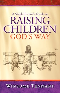 Couverture_A Single Parent's Guide To Raising Children God's Way