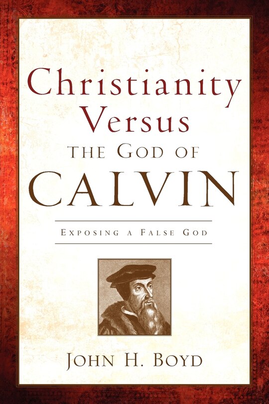 Front cover_Christianity Versus The God Of Calvin