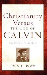 Couverture_Christianity Versus The God Of Calvin