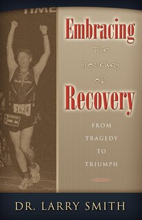 Embracing The Journey Of Recovery: From Tragedy To Triumph