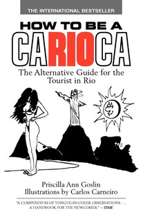 How to Be a Carioca: The Alternative Guide for the Tourist in Rio