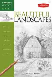 Beautiful Landscapes: Discover your "inner artist" as you explore the basic theories and techniques of pencil drawing by Diane Wright