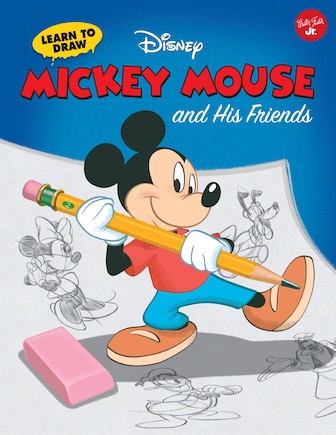 Learn To Draw Disney's Mickey Mouse And His Friends: Featuring Minnie, Donald, Goofy, And Other Classic Disney Characters!