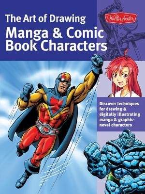 The Art Of Drawing Manga & Comic Book Characters: Discover Techniques For Drawing & Digitally Illustrating Manga & Graphic-novel Characters