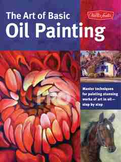 The Art of Basic Oil Painting: Master techniques for painting stunning works of art in oil-step by step by Marcia Baldwin