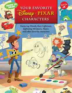 Learn To Draw Your Favorite Disney*pixar Characters: Featuring Woody, Buzz Lightyear, Lightning Mcqueen, Mater, And Other Favorite Characters by Disney Storybook Artists