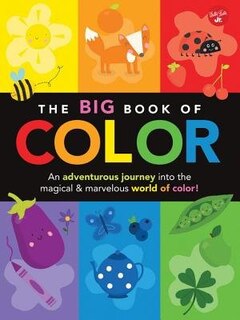 The Big Book Of Color: An Adventurous Journey Into The Magical & Marvelous World Of Color!