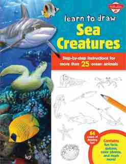 Learn to Draw Sea Creatures: Step-by-step instructions for more than 25 ocean animals - 64 pages of drawing fun! Contains fun facts, quizzes, color photos, and much more! by Robbin Cuddy
