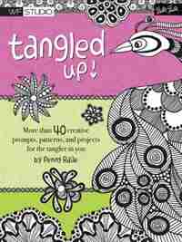 Tangled Up!: More Than 40 Creative Prompts, Patterns, And Projects For The Tangler In You by Penny Raile