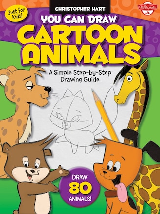 Just For Kids: You Can Draw Cartoon Animals: A simple step-by-step drawing guide!