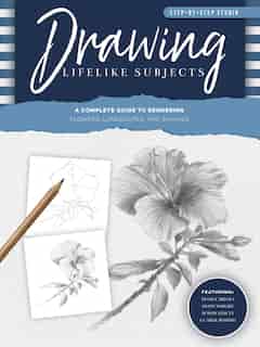 Step-by-step Studio: Drawing Lifelike Subjects: A Complete Guide To Rendering Flowers, Landscapes, And Animals by Diane Cardaci