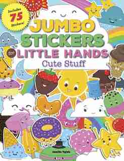 Jumbo Stickers For Little Hands: Cute Stuff: Includes 75 Stickers by Jomike Tejido