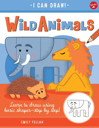 Wild Animals: Learn To Draw Using Basic Shapes--step By Step!