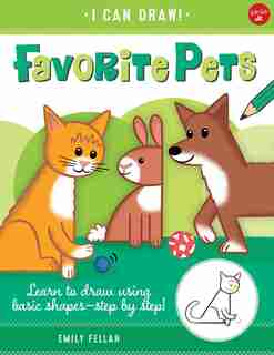 Favorite Pets: Learn To Draw Using Basic Shapes--step By Step! by Emily Fellah