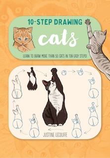 Ten-Step Drawing: Cats: Learn To Draw More Than 50 Cats In Ten Easy Steps!