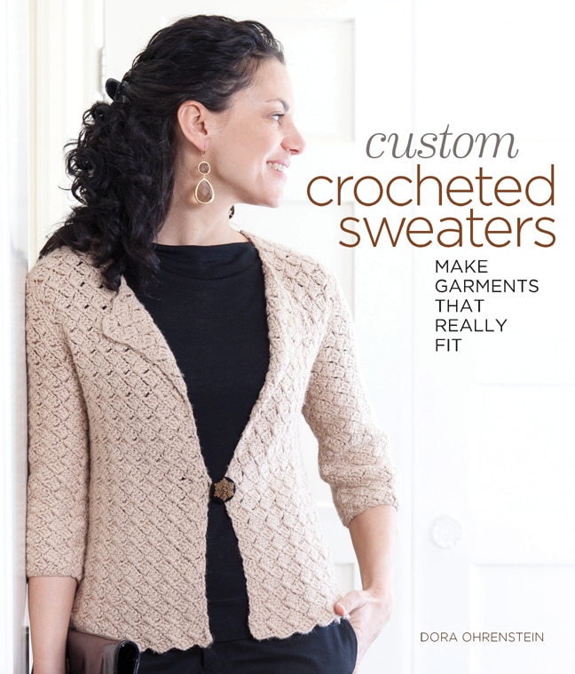 Custom Crocheted Sweaters: Make Garments that Really Fit
