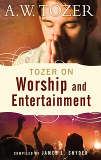 Front cover_Tozer On Worship And Entertainment