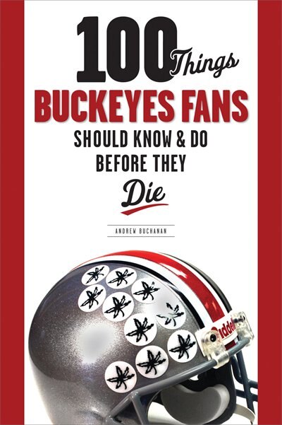 Couverture_100 Things Buckeyes Fans Should Know & Do Before They Die