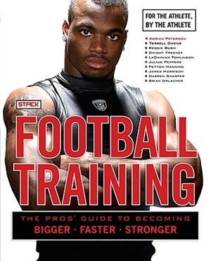 Football Training: The Pros' Guide To Becoming Bigger, Faster, Stronger