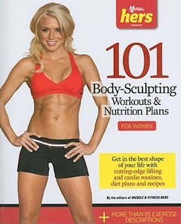 Front cover_101 Body-Sculpting Workouts & Nutrition Plans: For Women
