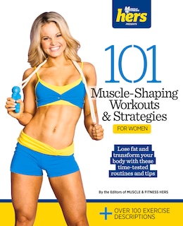 Front cover_101 Muscle-shaping Workouts & Strategies For Women
