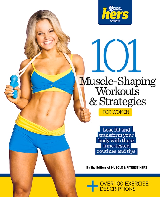Front cover_101 Muscle-shaping Workouts & Strategies For Women