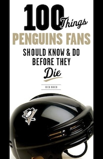 Front cover_100 Things Penguins Fans Should Know & Do Before They Die