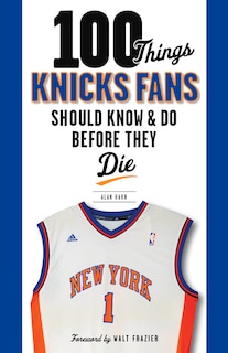 Couverture_100 Things Knicks Fans Should Know & Do Before They Die
