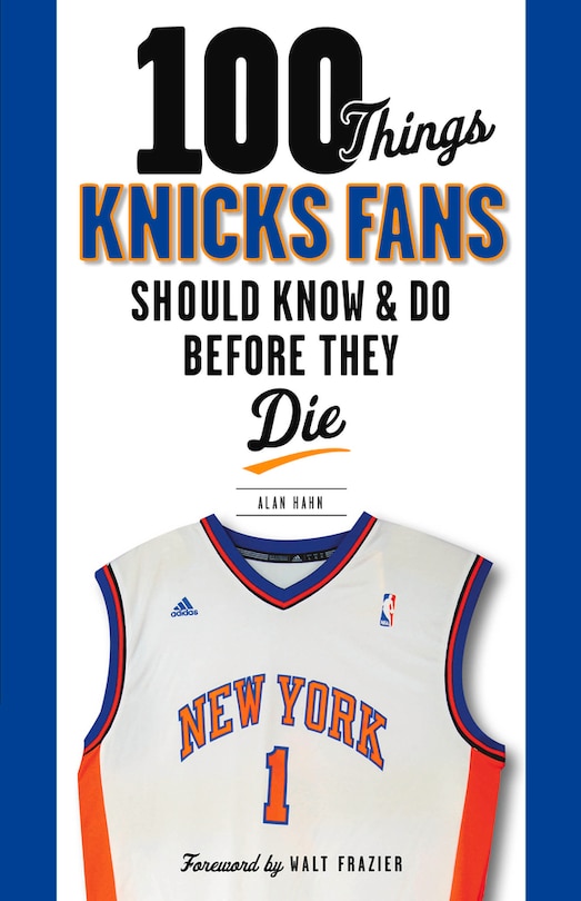 Couverture_100 Things Knicks Fans Should Know & Do Before They Die