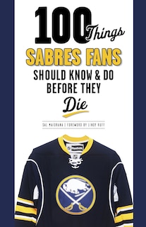 Front cover_100 Things Sabres Fans Should Know & Do Before They Die