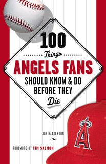 Front cover_100 Things Angels Fans Should Know & Do Before They Die