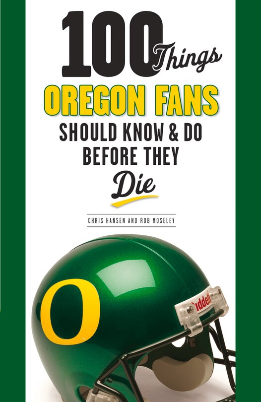 Front cover_100 Things Oregon Fans Should Know & Do Before They Die