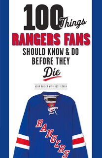 Couverture_100 Things Rangers Fans Should Know & Do Before They Die