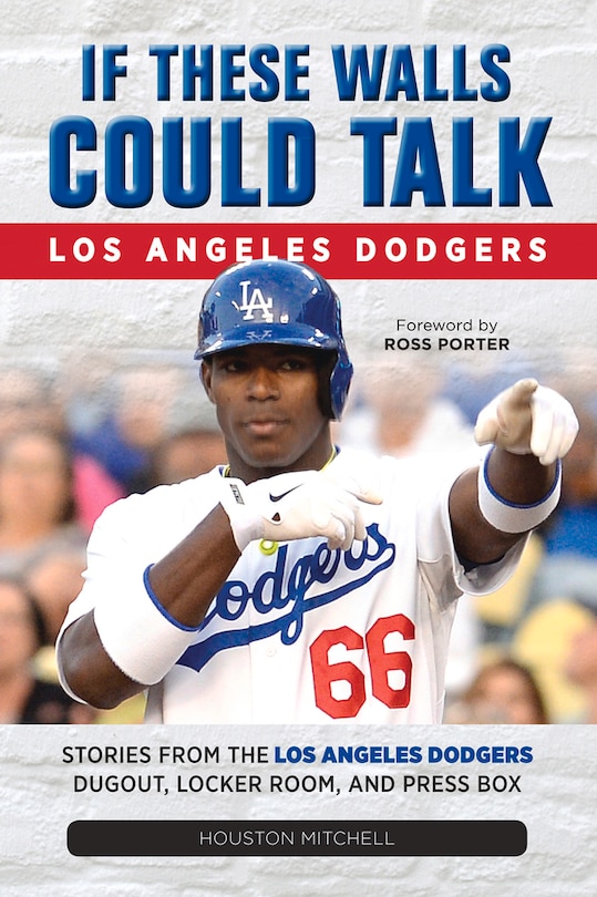 Front cover_If These Walls Could Talk: Los Angeles Dodgers