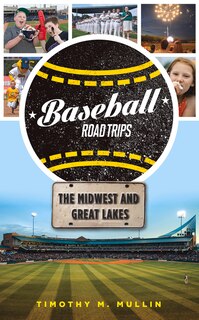 Front cover_Baseball Road Trips: The Midwest And Great Lakes