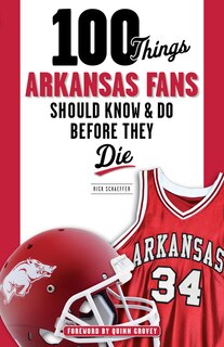 Couverture_100 Things Arkansas Fans Should Know & Do Before They Die