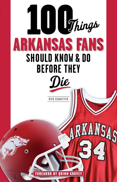 Couverture_100 Things Arkansas Fans Should Know & Do Before They Die