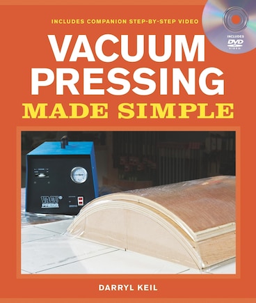 Vacuum Pressing Made Simple: A Book and Step-by-Step Companion DVD